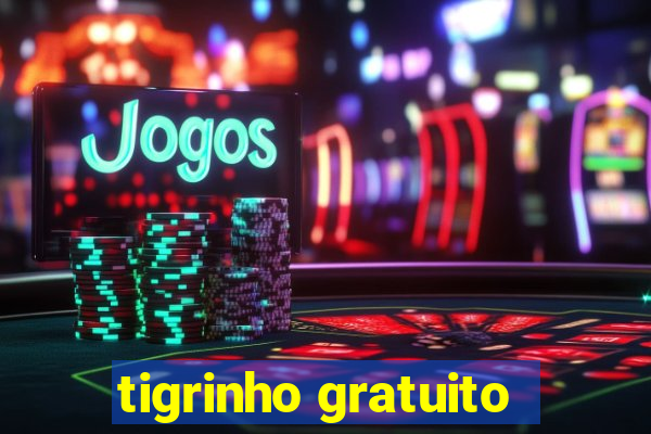 tigrinho gratuito